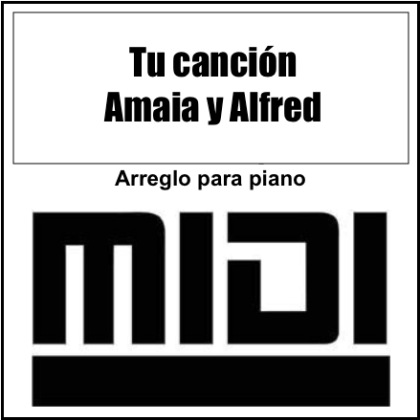 Tu canción -  Amaia y Alfred  (Final OT) - Archivo Midi. Tutorial Synthesia by Giorgio Elmo.