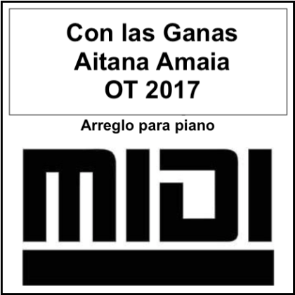 Con las ganas - Amaia y Aitana (Zahara) OT 2017. Archivo Midi. Tutorial Synthesia by Giorgio Elmo.