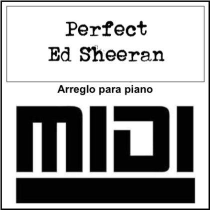 Perfect - Ed Sheeran. Archivo Midi. Tutorial Synthesia by Giorgio Elmo.