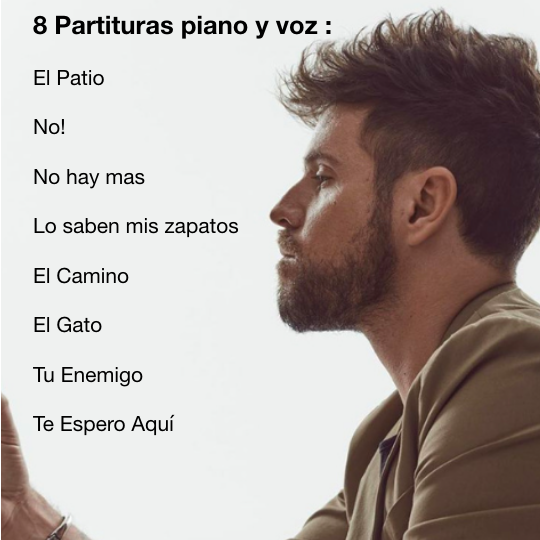 8 Partituras piano y voz – PABLO LOPEZ: El Patio, No!, No hay mas, Lo saben mis zapatos, El Camino, El Gato, Tu Enemigo y Te Aquí. Arr. by Giorgio Elmo. OFERTA!
